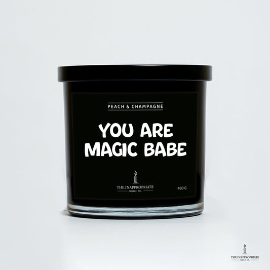 You are magic babe