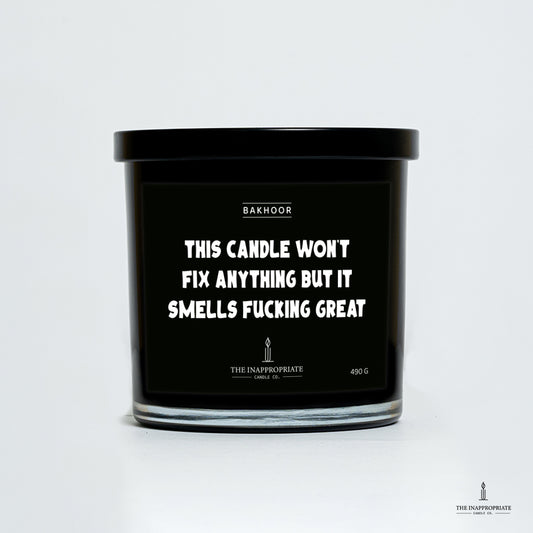 This candle won't fix anything, but it smells fucking great