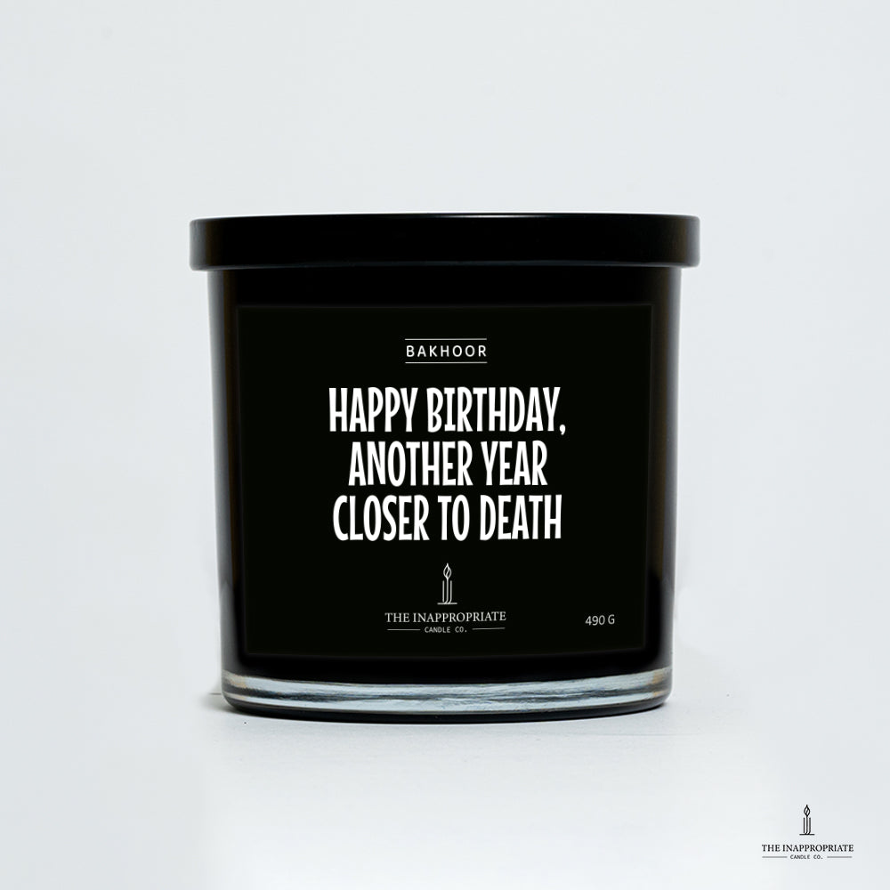 Happy birthday, another year closer to death