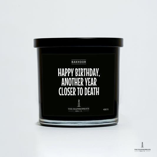 Happy birthday, another year closer to death