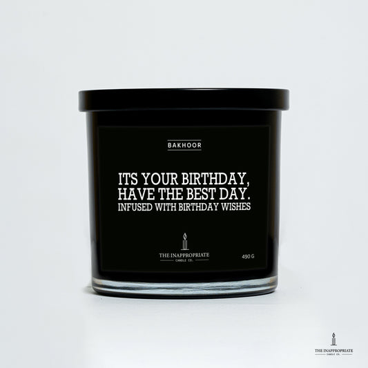 ITS YOUR BIRTHDAY, have the best day. Infused with birthday wishes