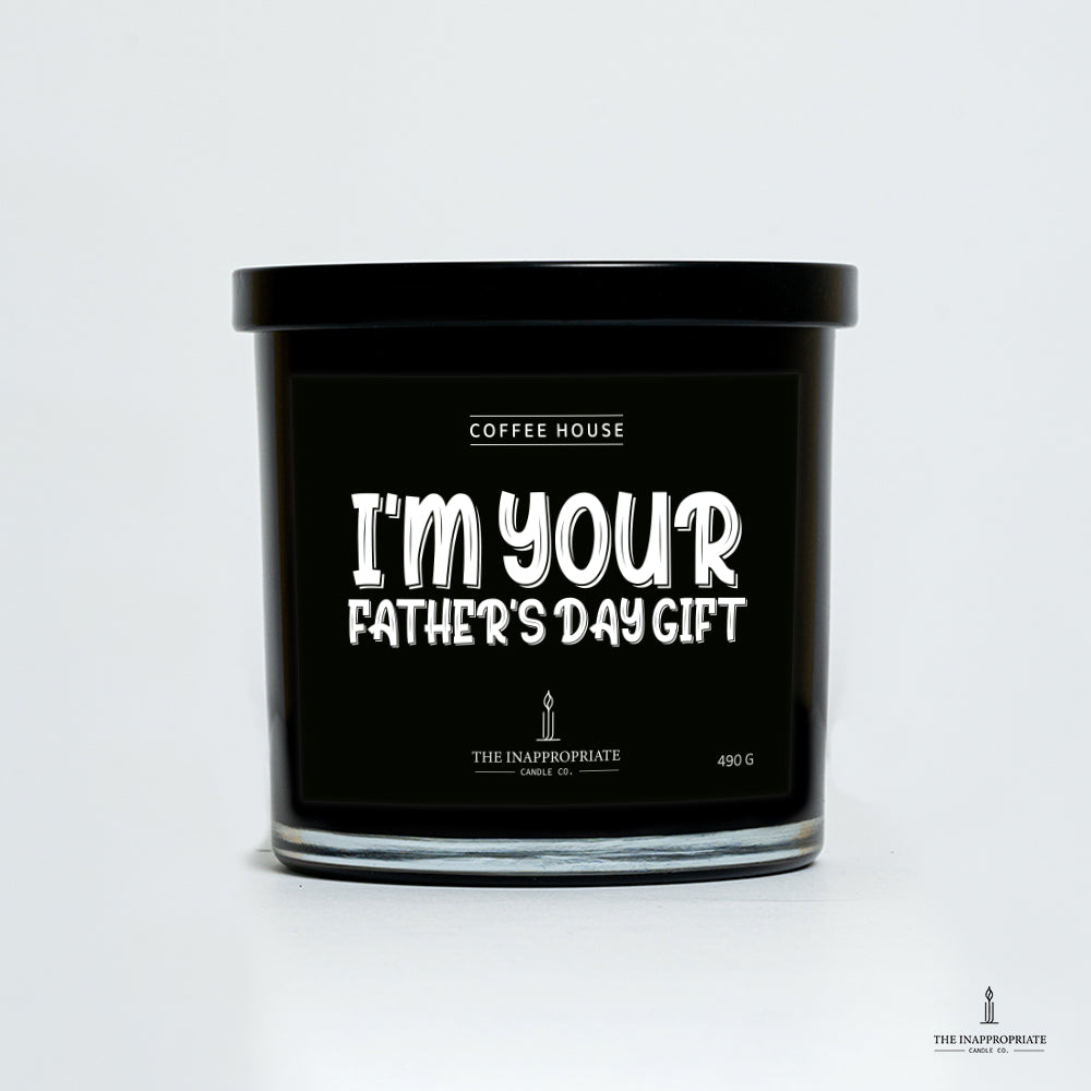 I’m your fathers day gift